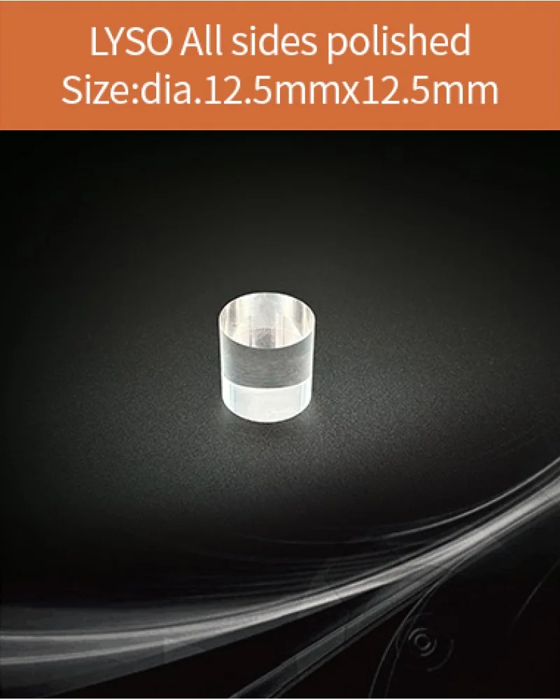 diameter12.5x12.5mm all sides polished - LYSO(Ce) scintillation crystal by EPIC Crystal